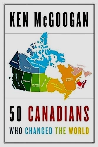 Cover of 50 Canadians Who Changed The World by Ken McGoogan
