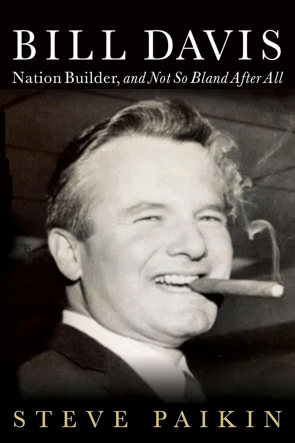 Cover of Bill Davis Nation Builder by Steve Paikin